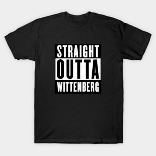 Straight Outta Wittenberg T-Shirt